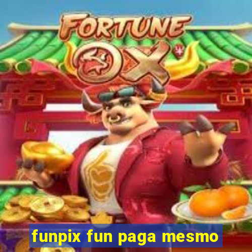 funpix fun paga mesmo